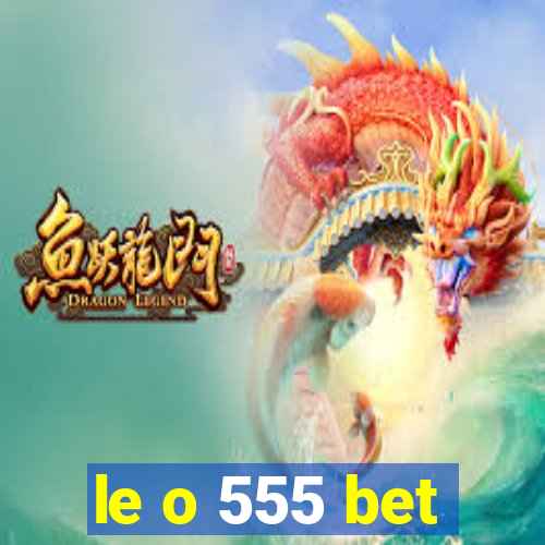 le o 555 bet